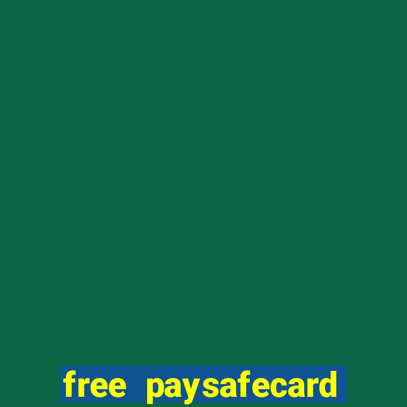 free paysafecard codes list 2024