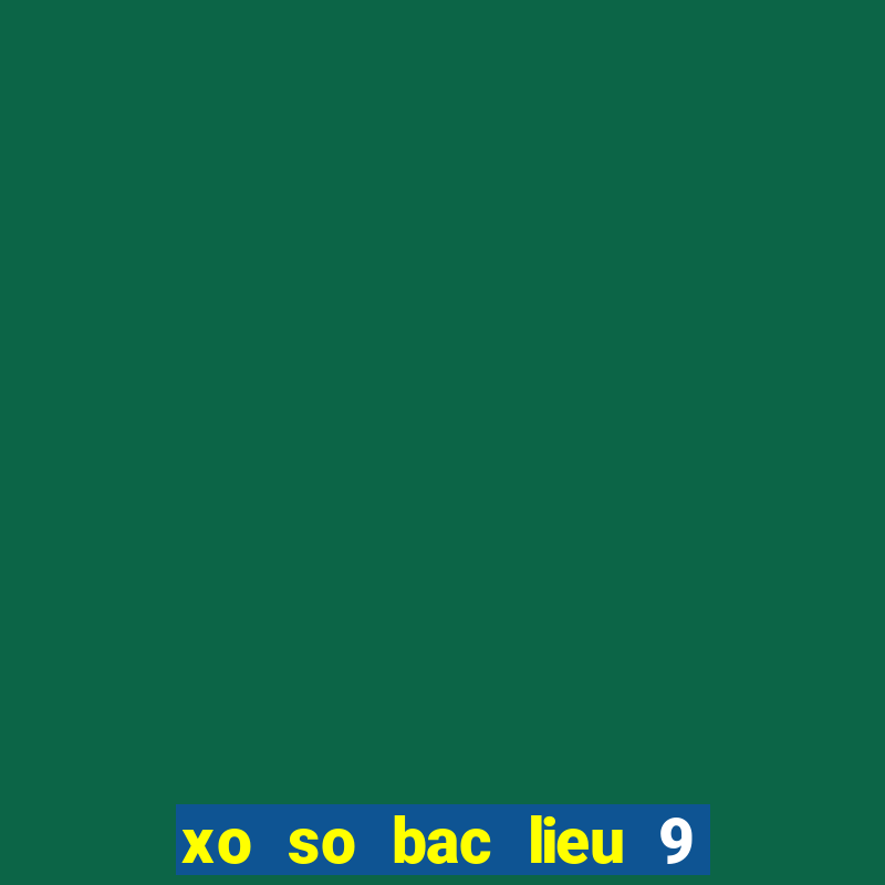 xo so bac lieu 9 2 2024