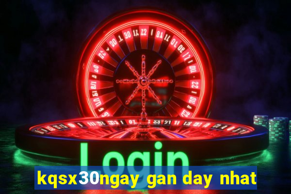 kqsx30ngay gan day nhat