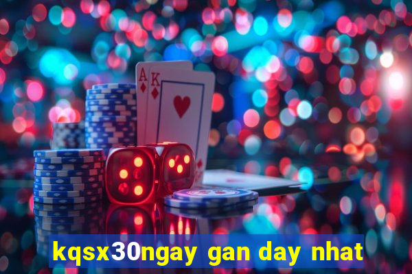 kqsx30ngay gan day nhat