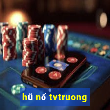 hũ nổ tvtruong