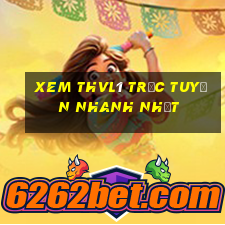 xem thvl1 trực tuyến nhanh nhất