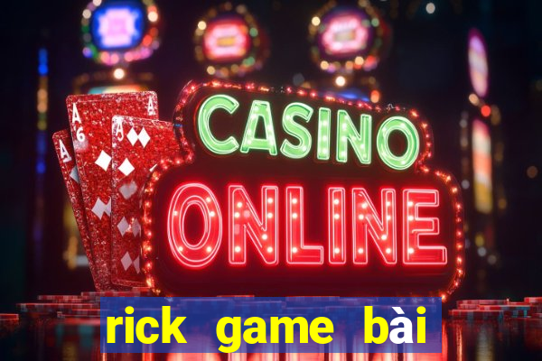 rick game bài đổi thưởng