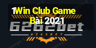 1Win Club Game Bài 2021