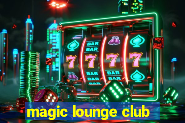 magic lounge club