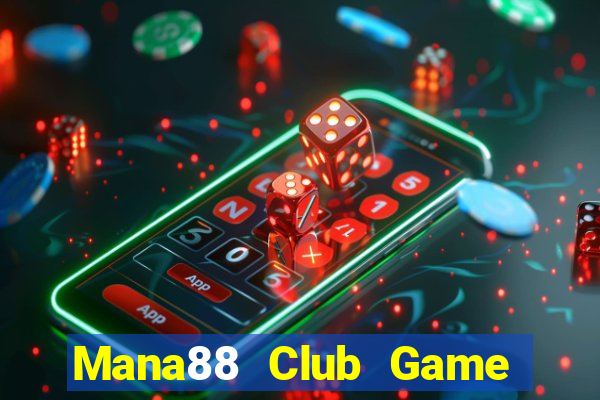 Mana88 Club Game Bài Tặng Tiền