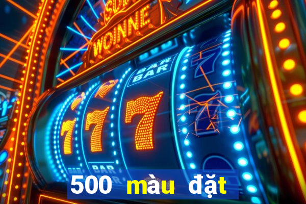 500 màu đặt cược nhanh ba