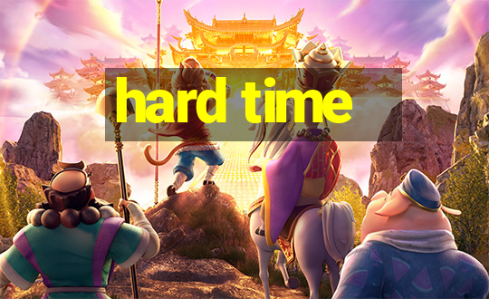 hard time