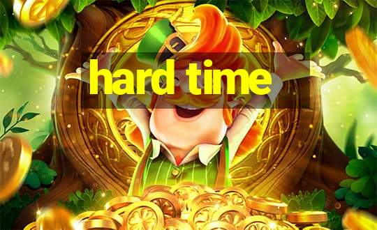 hard time