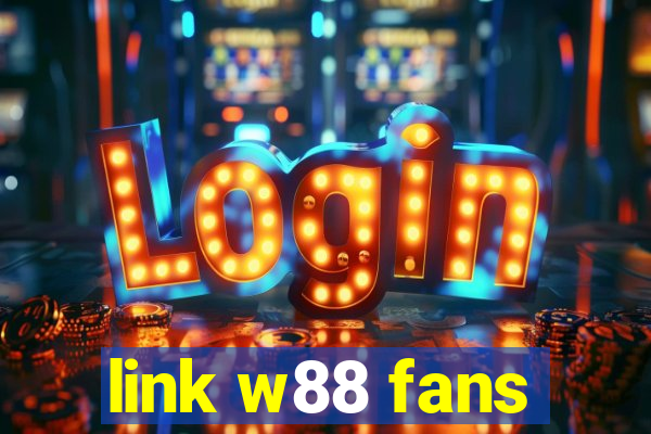 link w88 fans