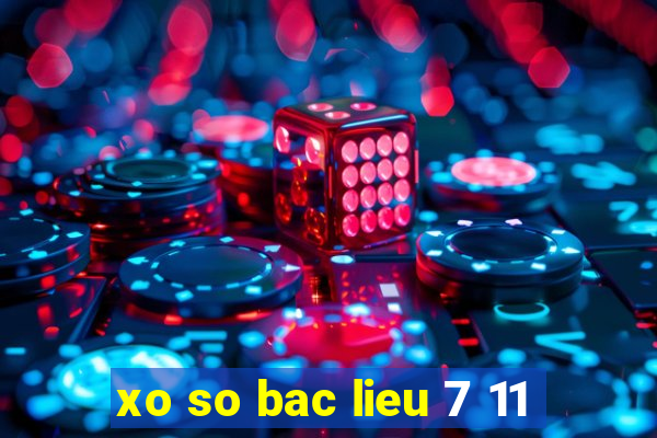 xo so bac lieu 7 11