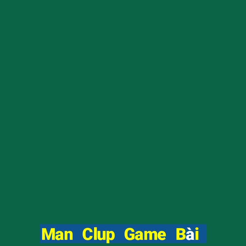 Man Clup Game Bài Trực Tuyến