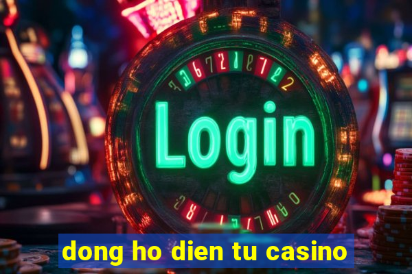 dong ho dien tu casino