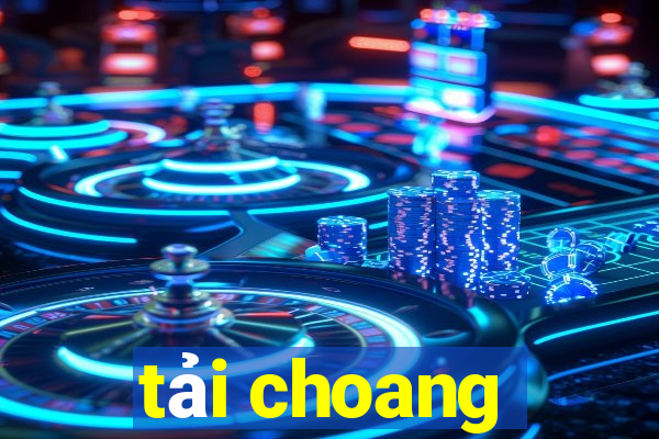 tải choang