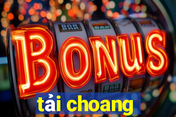 tải choang