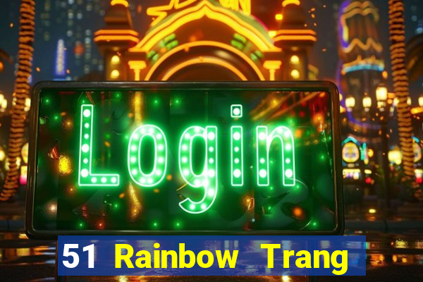 51 Rainbow Trang chủ Đăng nhập