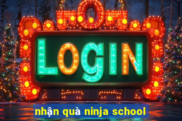 nhận quà ninja school