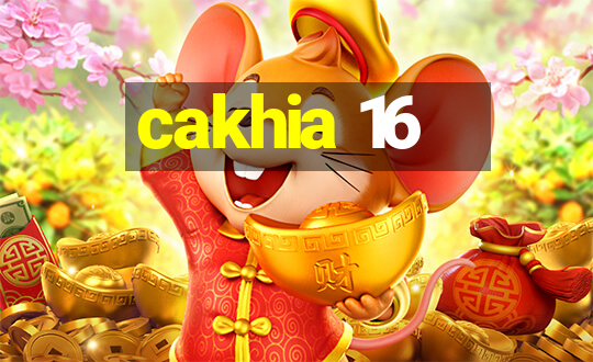 cakhia 16