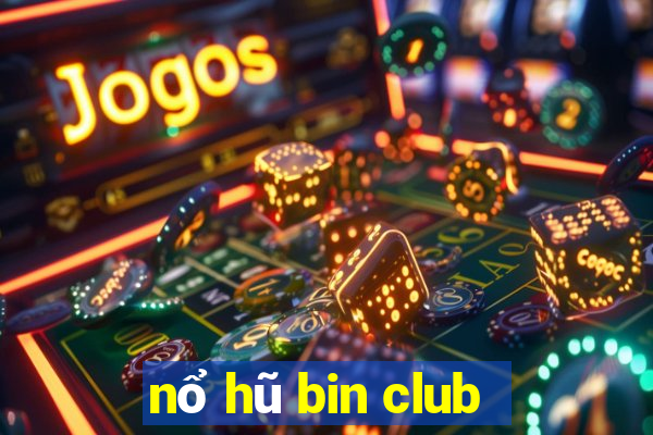 nổ hũ bin club