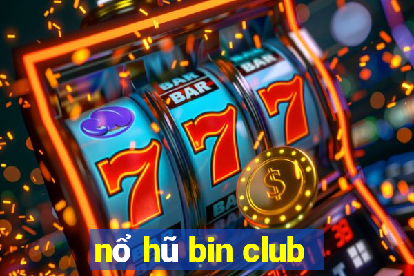 nổ hũ bin club