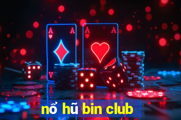 nổ hũ bin club