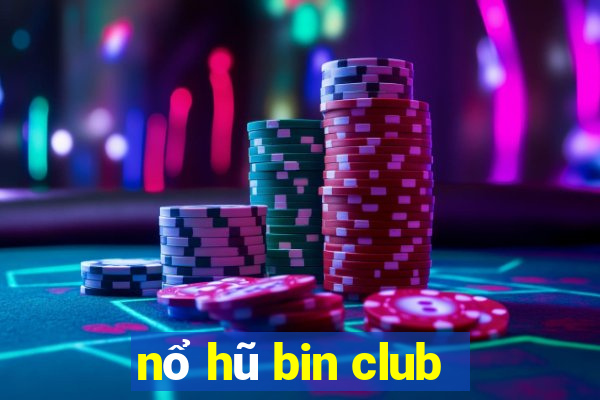 nổ hũ bin club