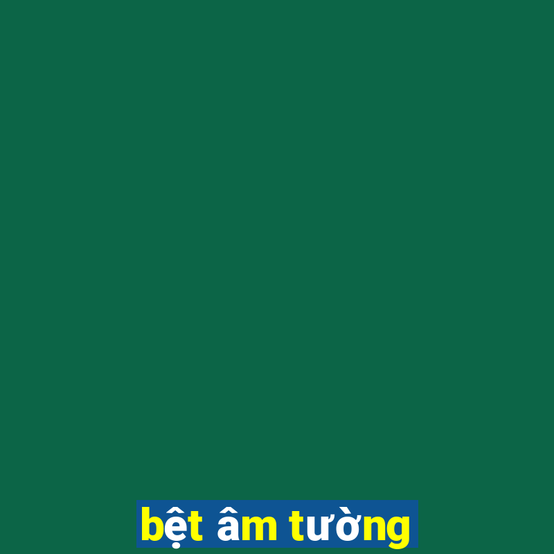 bệt âm tường