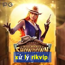 xử lý rikvip