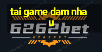 tai game dam nhau