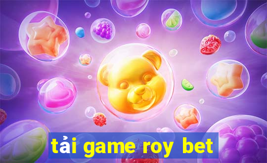 tải game roy bet