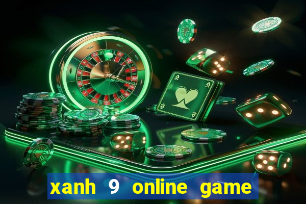 xanh 9 online game doi thuong