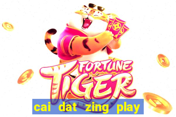 cai dat zing play co tuong