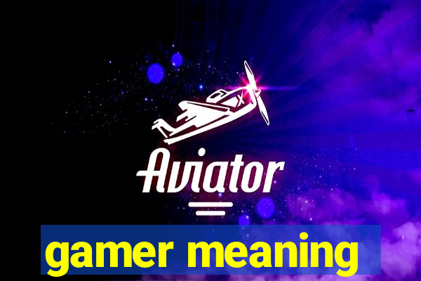 gamer meaning