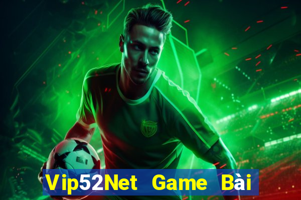 Vip52Net Game Bài Online Đổi Thưởng