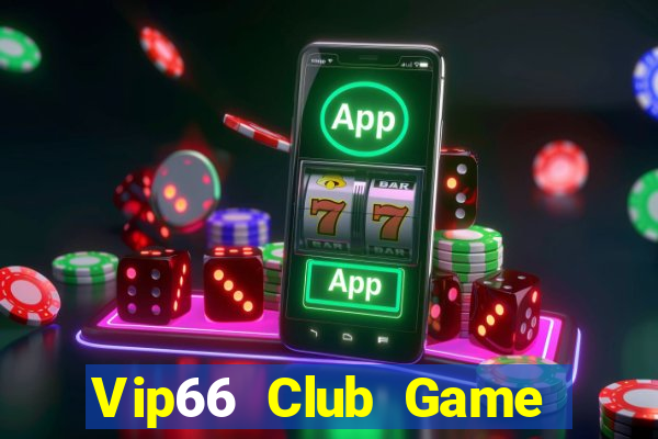 Vip66 Club Game Bài Tài Xỉu