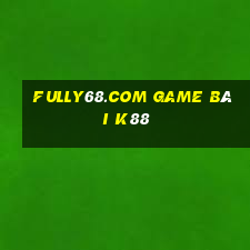 Fully68.Com Game Bài K88