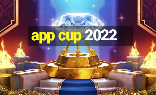 app cup 2022