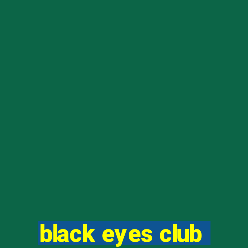 black eyes club