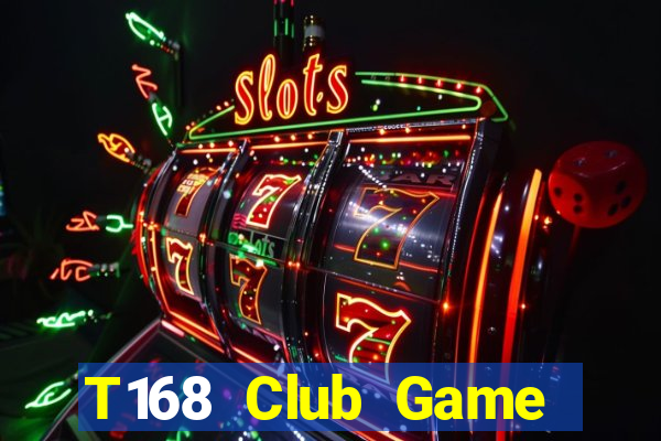 T168 Club Game Bài Hay