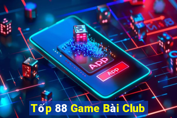 Tốp 88 Game Bài Club