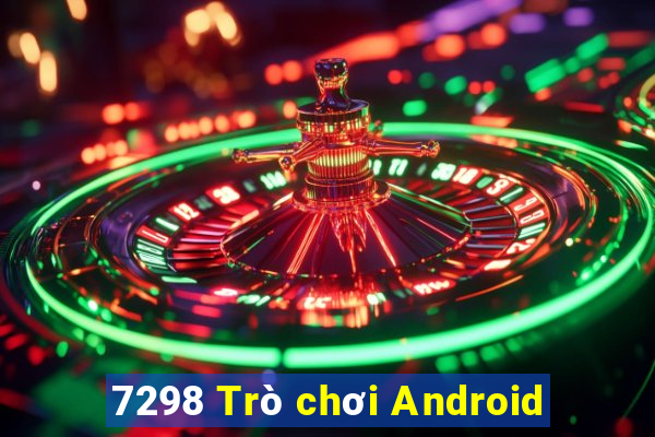 7298 Trò chơi Android