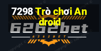 7298 Trò chơi Android