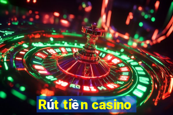 Rút tiền casino