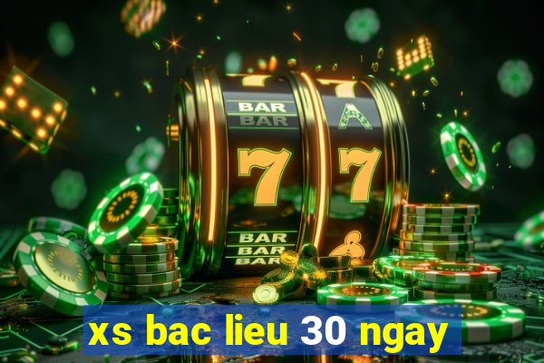 xs bac lieu 30 ngay