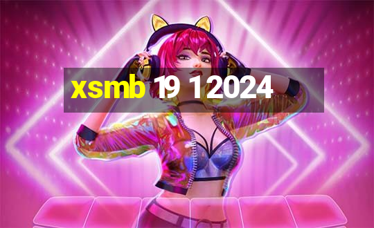 xsmb 19 1 2024