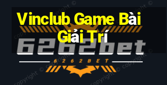 Vinclub Game Bài Giải Trí