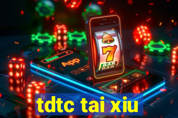 tdtc tai xiu