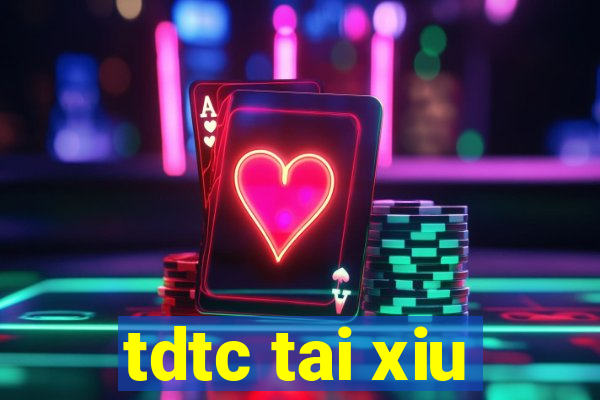 tdtc tai xiu