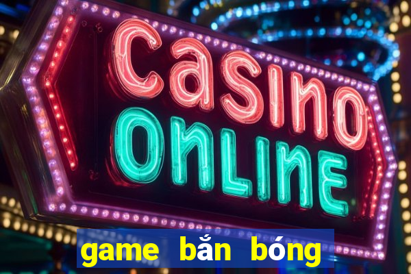 game bắn bóng cổ điển