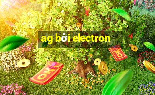 ag bởi electron